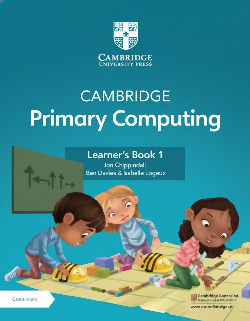 Cambridge Primary Computing Learner’s Book 1
